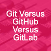 Git vs GitHub vs GitLab